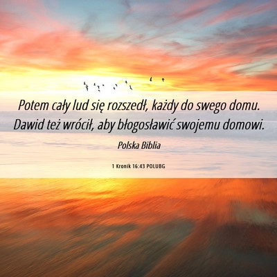 Picture 06 - 1 Kronik 16:43 POLUBG - Potem cały lud się rozszedł, każdy do swego - Bible Verse Picture