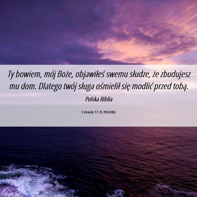 Picture 06 - 1 Kronik 17:25 POLUBG - Ty bowiem, mój Boże, objawiłeś swemu słudze, - Bible Verse Picture