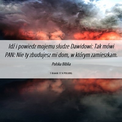 Picture 06 - 1 Kronik 17:4 POLUBG - Idź i powiedz mojemu słudze Dawidowi: Tak mówi - Bible Verse Picture
