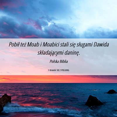 Picture 06 - 1 Kronik 18:2 POLUBG - Pobił też Moab i Moabici stali się sługami - Bible Verse Picture