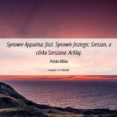 Picture 06 - 1 Kronik 2:31 POLUBG - Synowie Appaima: Jiszi. Synowie Jisziego: - Bible Verse Picture