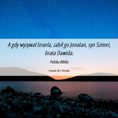 Picture 06 - 1 Kronik 20:7 POLUBG - A gdy wyzywał Izraela, zabił go Jonatan, syn - Bible Verse Picture