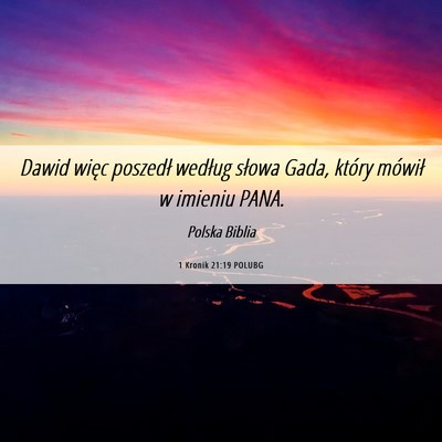 Picture 06 - 1 Kronik 21:19 POLUBG - Dawid więc poszedł według słowa Gada, który - Bible Verse Picture