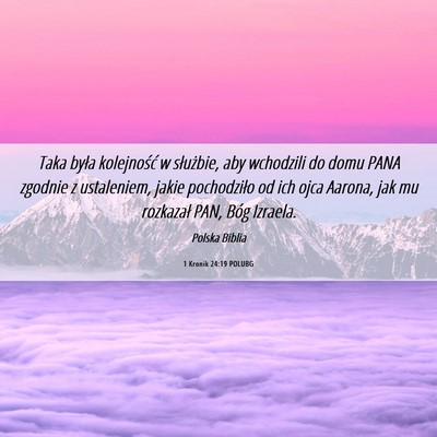 Picture 06 - 1 Kronik 24:19 POLUBG - Taka była kolejność w służbie, aby wchodzili - Bible Verse Picture