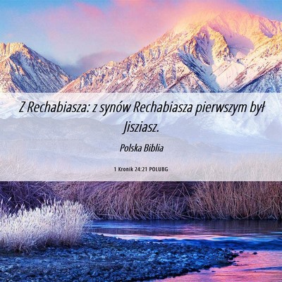 Picture 06 - 1 Kronik 24:21 POLUBG - Z Rechabiasza: z synów Rechabiasza pierwszym - Bible Verse Picture