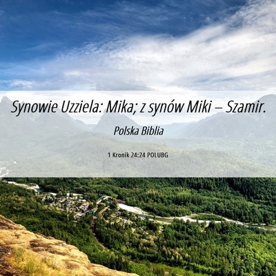 Picture 06 - 1 Kronik 24:24 POLUBG - Synowie Uzziela: Mika; z synów Miki – - Bible Verse Picture