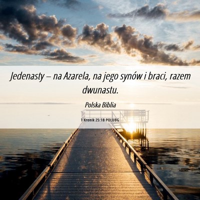 Picture 06 - 1 Kronik 25:18 POLUBG - Jedenasty – na Azarela, na jego synów i braci, - Bible Verse Picture