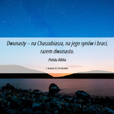 Picture 06 - 1 Kronik 25:19 POLUBG - Dwunasty – na Chaszabiasza, na jego synów i - Bible Verse Picture
