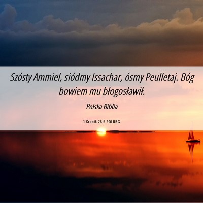 Picture 06 - 1 Kronik 26:5 POLUBG - Szósty Ammiel, siódmy Issachar, ósmy - Bible Verse Picture