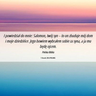 Picture 06 - 1 Kronik 28:6 POLUBG - I powiedział do mnie: Salomon, twój syn – to - Bible Verse Picture