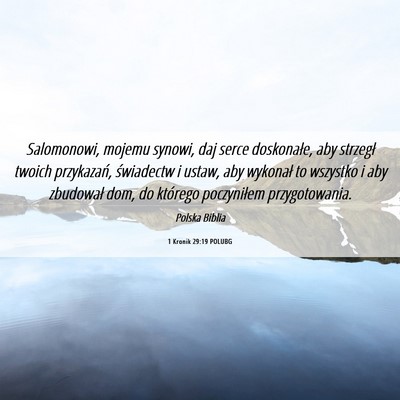 Picture 06 - 1 Kronik 29:19 POLUBG - Salomonowi, mojemu synowi, daj serce doskonałe, - Bible Verse Picture