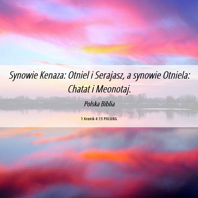Picture 06 - 1 Kronik 4:13 POLUBG - Synowie Kenaza: Otniel i Serajasz, a synowie - Bible Verse Picture