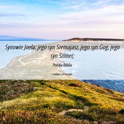 Picture 06 - 1 Kronik 5:4 POLUBG - Synowie Joela: jego syn Szemajasz, jego syn Gog, - Bible Verse Picture