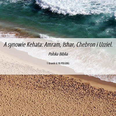 Picture 06 - 1 Kronik 6:18 POLUBG - A synowie Kehata: Amram, Ishar, Chebron i - Bible Verse Picture