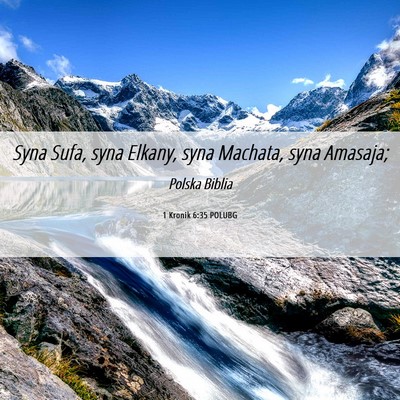 Picture 06 - 1 Kronik 6:35 POLUBG - Syna Sufa, syna Elkany, syna Machata, syna - Bible Verse Picture