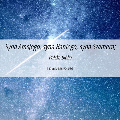 Picture 06 - 1 Kronik 6:46 POLUBG - Syna Amsjego, syna Baniego, syna - Bible Verse Picture
