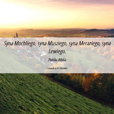 Picture 06 - 1 Kronik 6:47 POLUBG - Syna Mochliego, syna Musziego, syna Merariego, - Bible Verse Picture