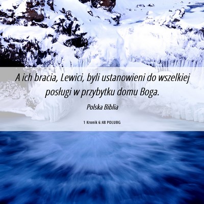 Picture 06 - 1 Kronik 6:48 POLUBG - A ich bracia, Lewici, byli ustanowieni do - Bible Verse Picture