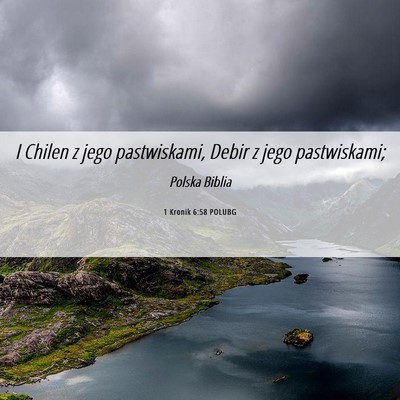 Picture 06 - 1 Kronik 6:58 POLUBG - I Chilen z jego pastwiskami, Debir z jego - Bible Verse Picture