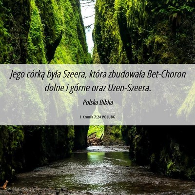 Picture 06 - 1 Kronik 7:24 POLUBG - Jego córką była Szeera, która zbudowała - Bible Verse Picture
