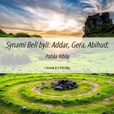 Picture 06 - 1 Kronik 8:3 POLUBG - Synami Beli byli: Addar, Gera, - Bible Verse Picture