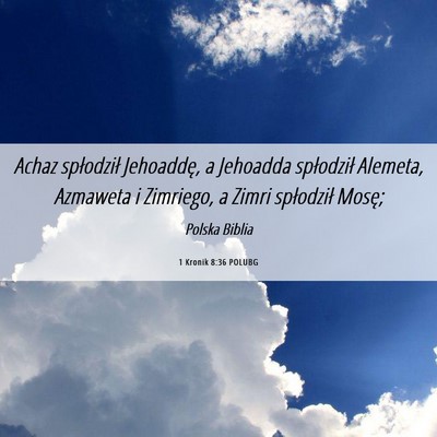Picture 06 - 1 Kronik 8:36 POLUBG - Achaz spłodził Jehoaddę, a Jehoadda spłodził - Bible Verse Picture