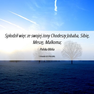 Picture 06 - 1 Kronik 8:9 POLUBG - Spłodził więc ze swojej żony Chodeszy Jobaba, - Bible Verse Picture