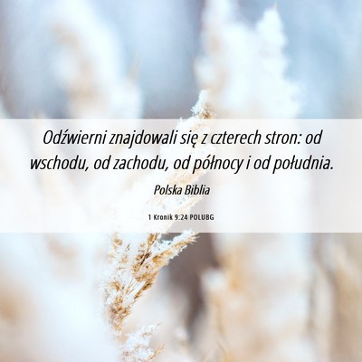 Picture 06 - 1 Kronik 9:24 POLUBG - Odźwierni znajdowali się z czterech stron: od - Bible Verse Picture