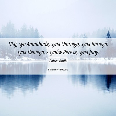 Picture 06 - 1 Kronik 9:4 POLUBG - Utaj, syn Ammihuda, syna Omriego, syna Imriego, - Bible Verse Picture