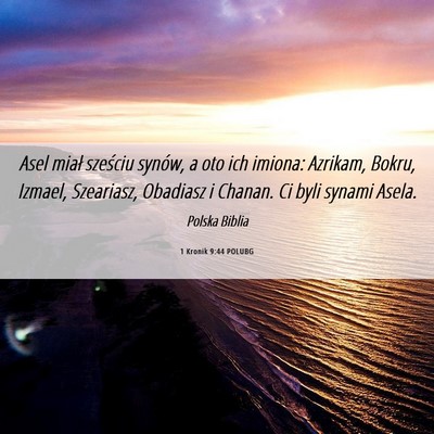Picture 06 - 1 Kronik 9:44 POLUBG - Asel miał sześciu synów, a oto ich imiona: - Bible Verse Picture