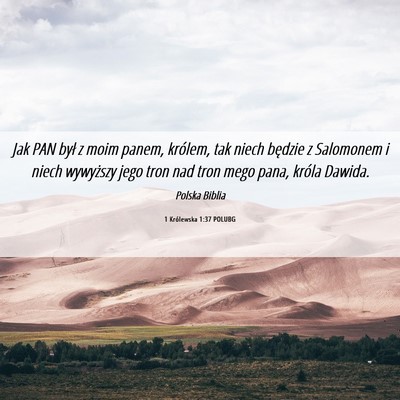 Picture 06 - 1 Królewska 1:37 POLUBG - Jak PAN był z moim panem, królem, tak niech - Bible Verse Picture
