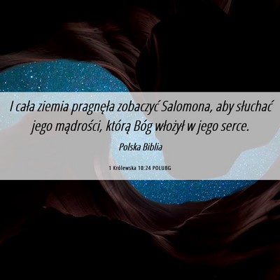 Picture 06 - 1 Królewska 10:24 POLUBG - I cała ziemia pragnęła zobaczyć Salomona, aby - Bible Verse Picture