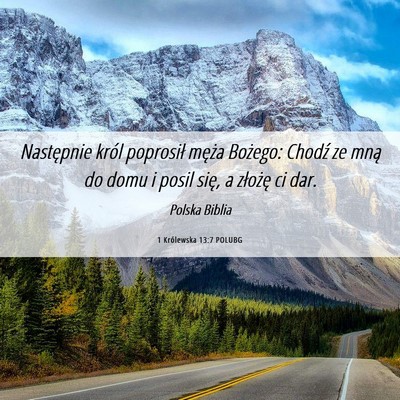 Picture 06 - 1 Królewska 13:7 POLUBG - Następnie król poprosił męża Bożego: Chodź - Bible Verse Picture
