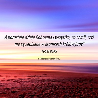 Picture 06 - 1 Królewska 14:29 POLUBG - A pozostałe dzieje Roboama i wszystko, co - Bible Verse Picture