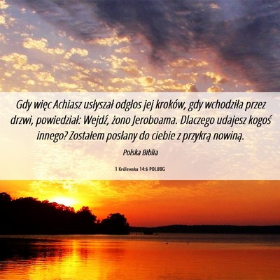 Picture 06 - 1 Królewska 14:6 POLUBG - Gdy więc Achiasz usłyszał odgłos jej kroków, - Bible Verse Picture