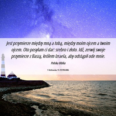 Picture 06 - 1 Królewska 15:19 POLUBG - Jest przymierze między mną a tobą, między - Bible Verse Picture