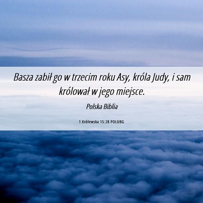 Picture 06 - 1 Królewska 15:28 POLUBG - Basza zabił go w trzecim roku Asy, króla Judy, - Bible Verse Picture
