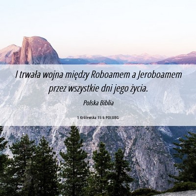 Picture 06 - 1 Królewska 15:6 POLUBG - I trwała wojna między Roboamem a Jeroboamem - Bible Verse Picture