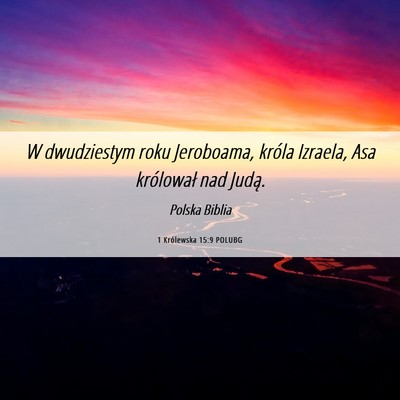 Picture 06 - 1 Królewska 15:9 POLUBG - W dwudziestym roku Jeroboama, króla Izraela, Asa - Bible Verse Picture