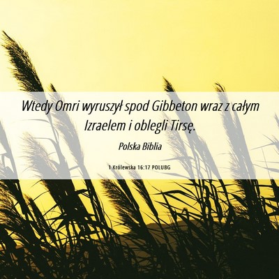 Picture 06 - 1 Królewska 16:17 POLUBG - Wtedy Omri wyruszył spod Gibbeton wraz z całym - Bible Verse Picture