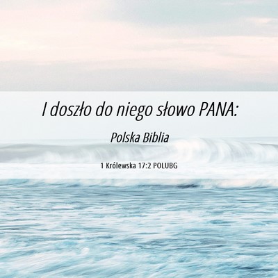 Picture 06 - 1 Królewska 17:2 POLUBG - I doszło do niego słowo - Bible Verse Picture