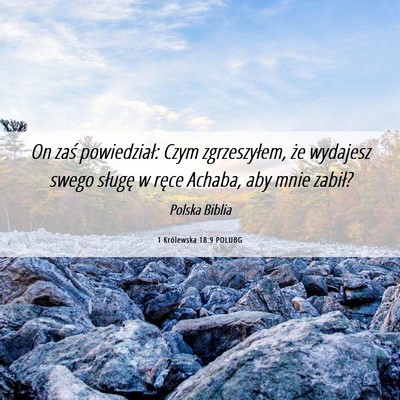 Picture 06 - 1 Królewska 18:9 POLUBG - On zaś powiedział: Czym zgrzeszyłem, że - Bible Verse Picture