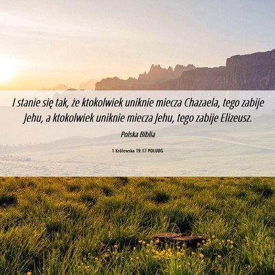 Picture 06 - 1 Królewska 19:17 POLUBG - I stanie się tak, że ktokolwiek uniknie miecza - Bible Verse Picture