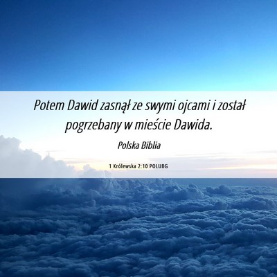 Picture 06 - 1 Królewska 2:10 POLUBG - Potem Dawid zasnął ze swymi ojcami i został - Bible Verse Picture