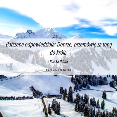Picture 06 - 1 Królewska 2:18 POLUBG - Batszeba odpowiedziała: Dobrze, przemówię za - Bible Verse Picture