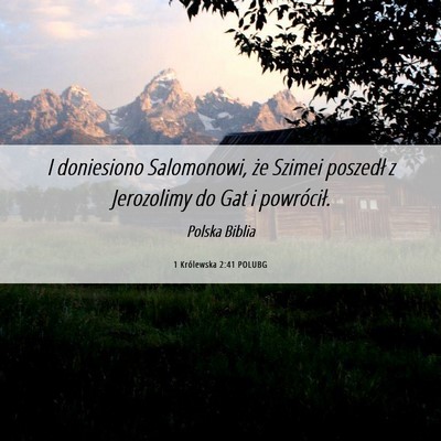 Picture 06 - 1 Królewska 2:41 POLUBG - I doniesiono Salomonowi, że Szimei poszedł z - Bible Verse Picture