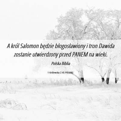 Picture 06 - 1 Królewska 2:45 POLUBG - A król Salomon będzie błogosławiony i tron - Bible Verse Picture