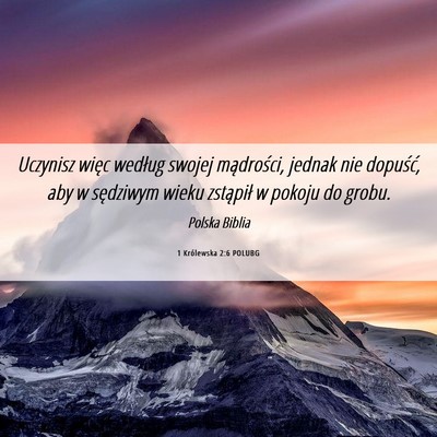 Picture 06 - 1 Królewska 2:6 POLUBG - Uczynisz więc według swojej mądrości, jednak - Bible Verse Picture