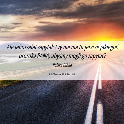 Picture 06 - 1 Królewska 22:7 POLUBG - Ale Jehoszafat zapytał: Czy nie ma tu jeszcze - Bible Verse Picture