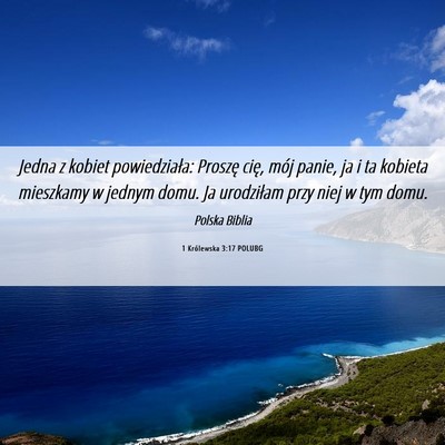 Picture 06 - 1 Królewska 3:17 POLUBG - Jedna z kobiet powiedziała: Proszę cię, mój - Bible Verse Picture